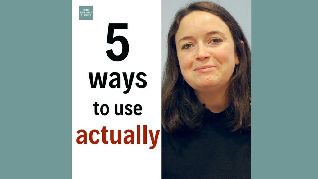 5 ways to use ‘actually’ – SamSmithEnglish – English teaching for the ...