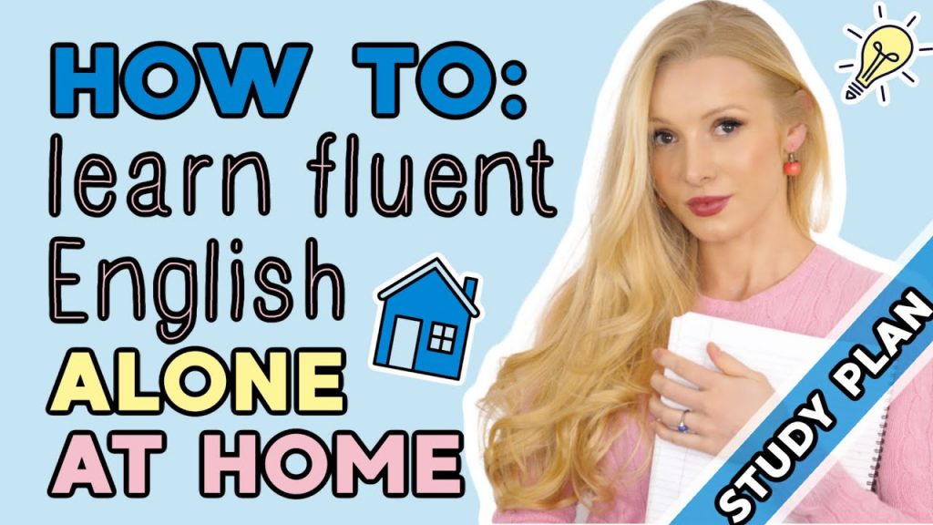 How To Learn Fluent English On Your Own At Home 5 Step Study Plan